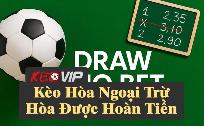 Khám phá về Kèo hòa ngoại trừ và cách giảm rủi ro khi cược